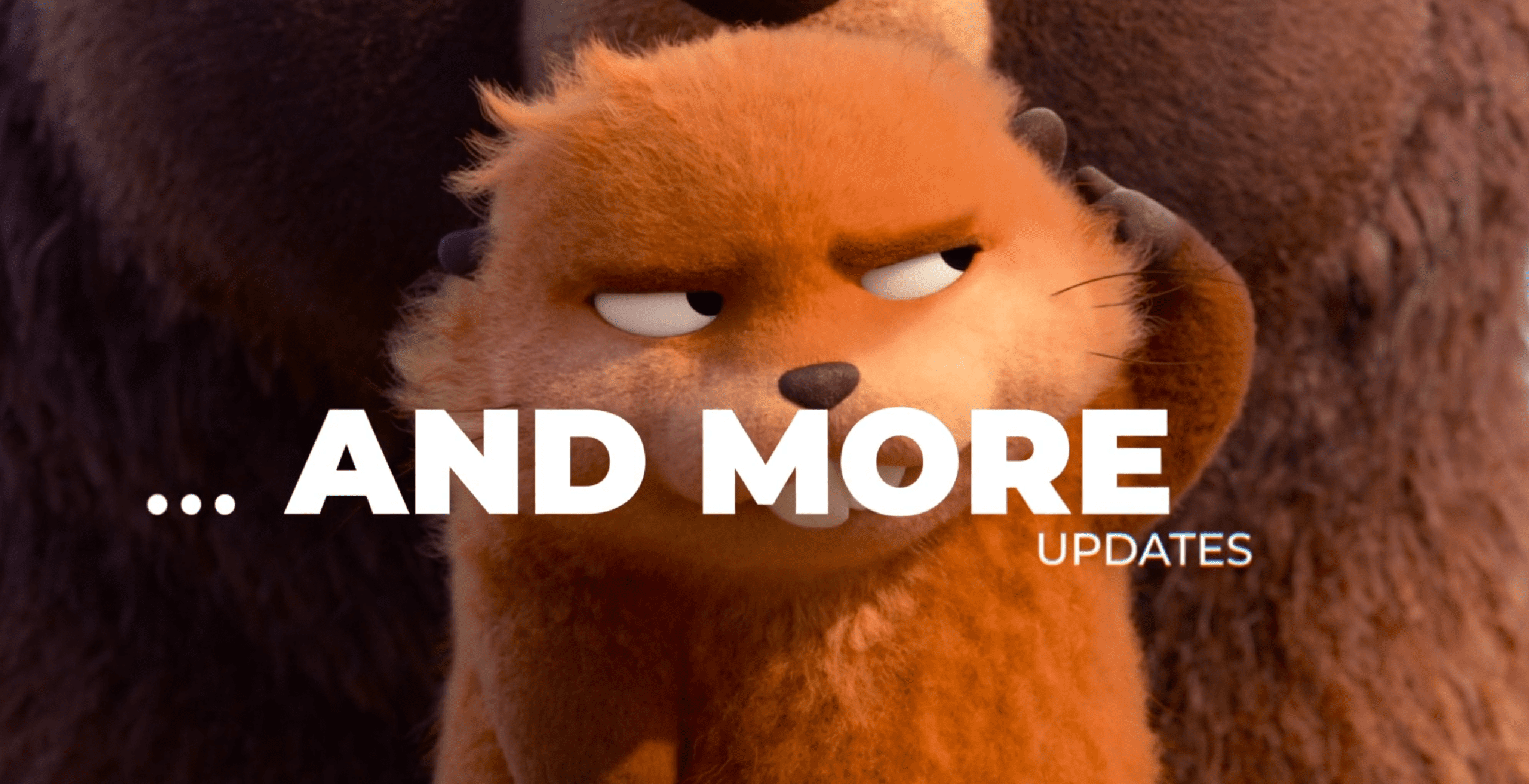 a closeup of a cartoon beaver with a skeptical expression standing between two larger creatures with bold text saying and more updates superimposed digital production A close-up of a cartoon beaver with a skeptical expression, standing between two larger creatures, with bold text saying "... AND MORE UPDATES" superimposed.